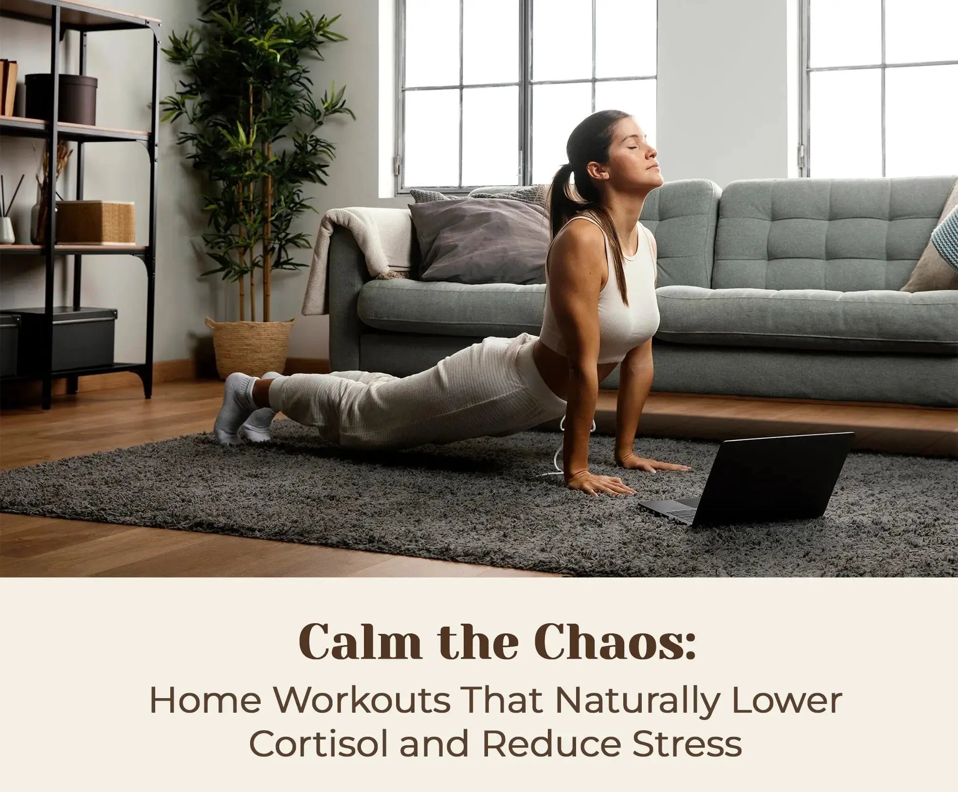 Naturally Low Calm the Chaos: Home Workouts That Naturally Lower Cortisol and Reduce ...